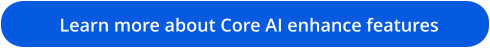 Learn more about Core AI enhance features