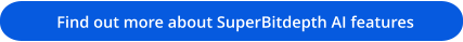 Find out more about SuperBitdepth AI features